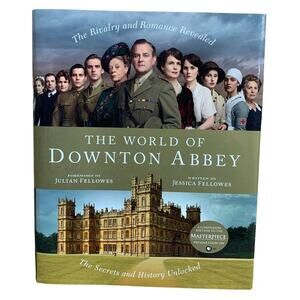 2011 The World of Downton Abbey The Secrets History Unlocked Jessica Fellowes